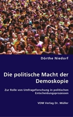 Bild: Die politische Macht der Demoskopie: Zur Rolle von Umfrageforschung in politischen Entscheidungsprozessen